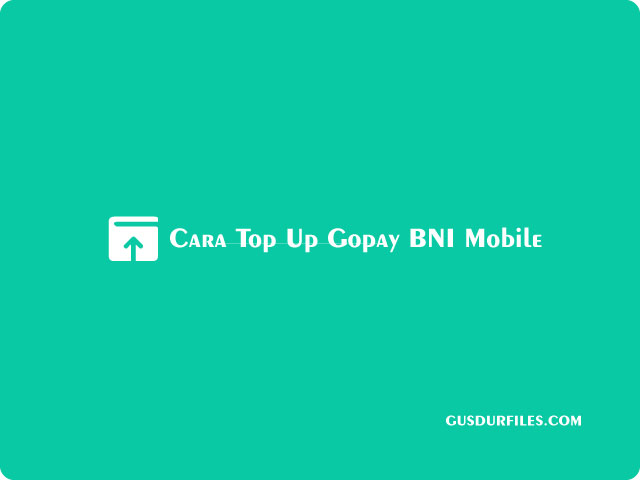 Cara Top Up Gopay BNI Mobile