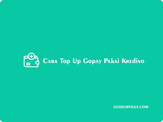 Cara Top Up Gopay Pakai Kredivo