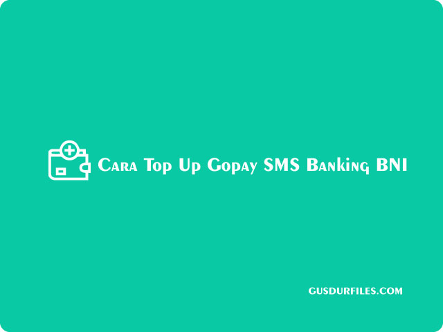 3+ Cara Top Up Gopay SMS Banking BNI Terbaru