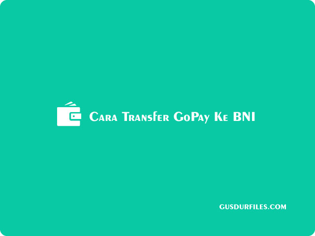 Cara Transfer GoPay Ke BNI