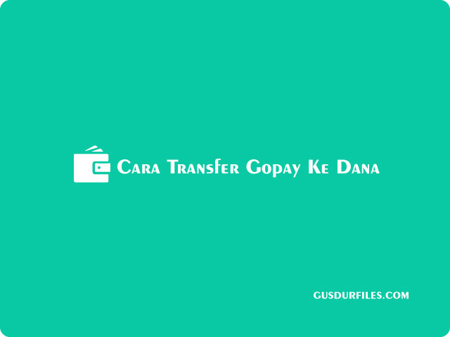 Cara Transfer Gopay Ke Dana